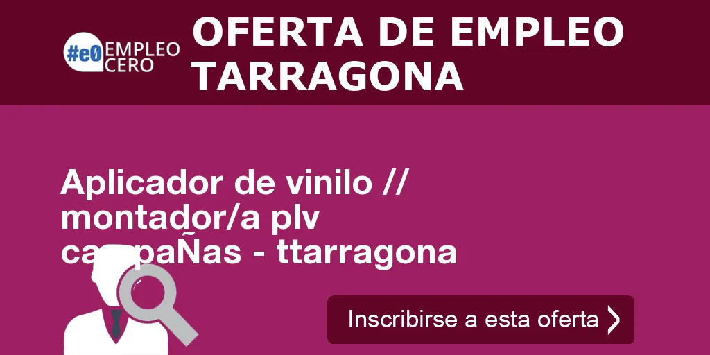 Aplicador de vinilo // montador/a plv campaÑas - ttarragona