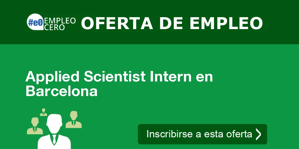 Applied Scientist Intern en Barcelona