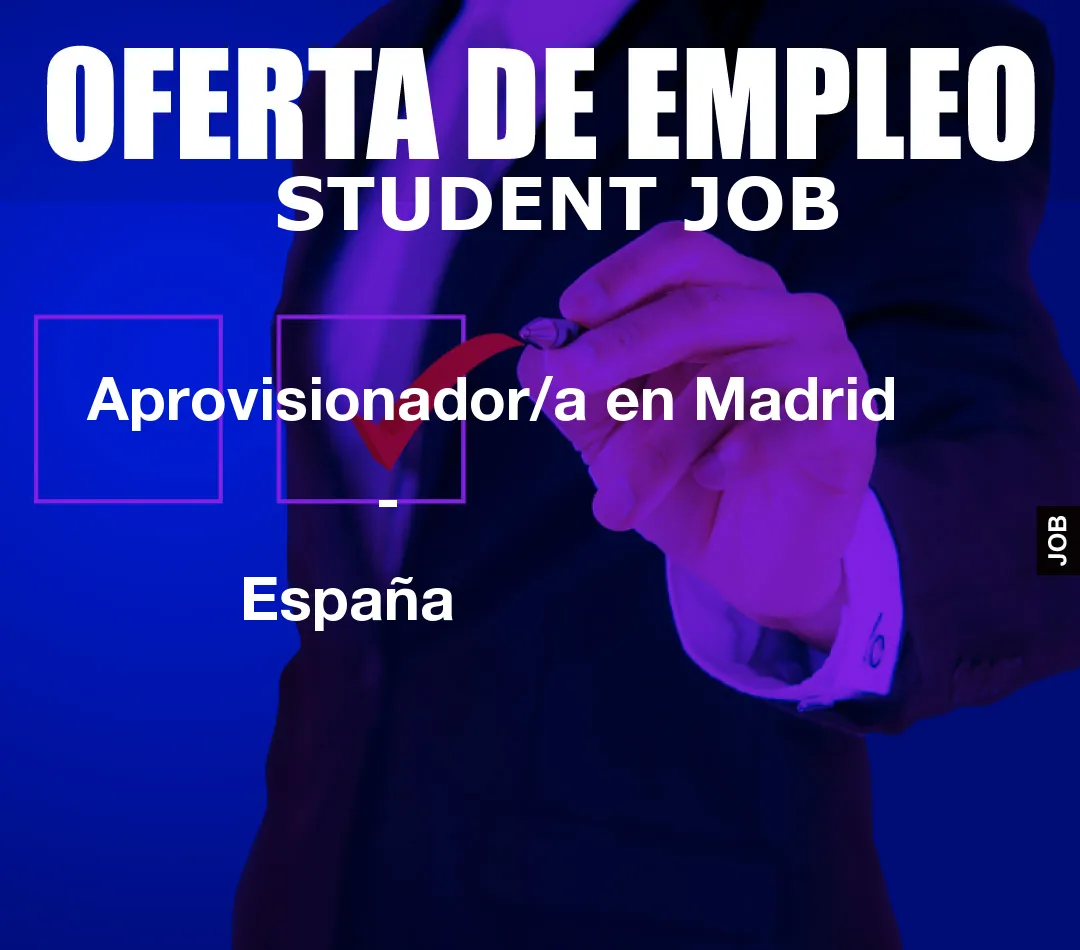 Aprovisionador/a en Madrid
                    –
                    Espa