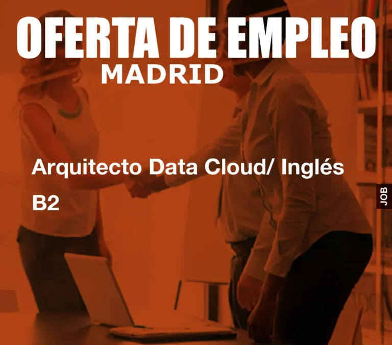 Arquitecto Data Cloud/ Inglés B2