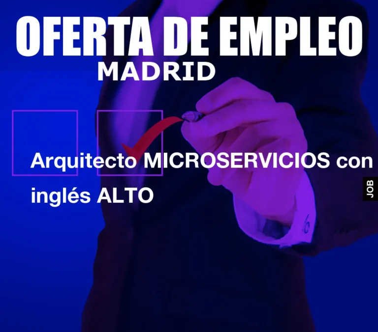 Arquitecto MICROSERVICIOS con inglés ALTO