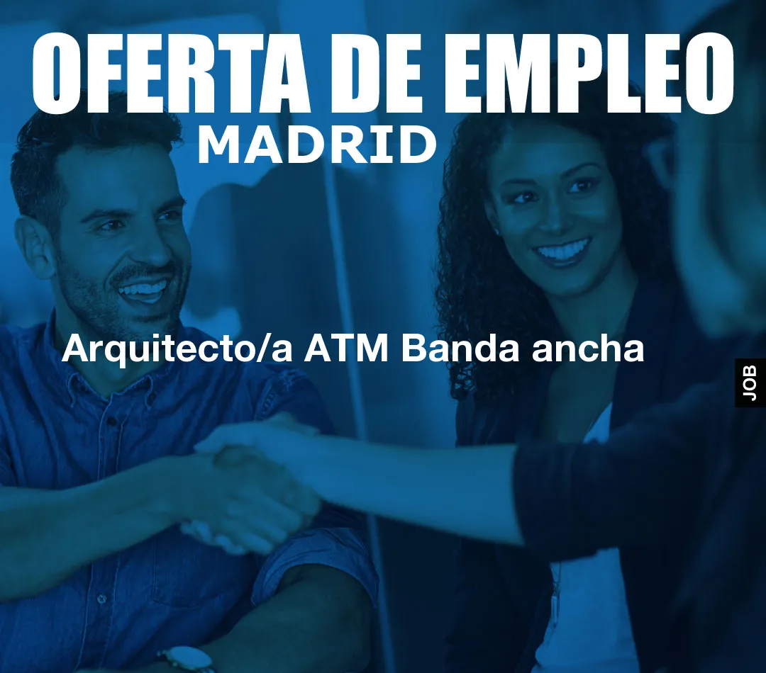 Arquitecto/a ATM Banda ancha