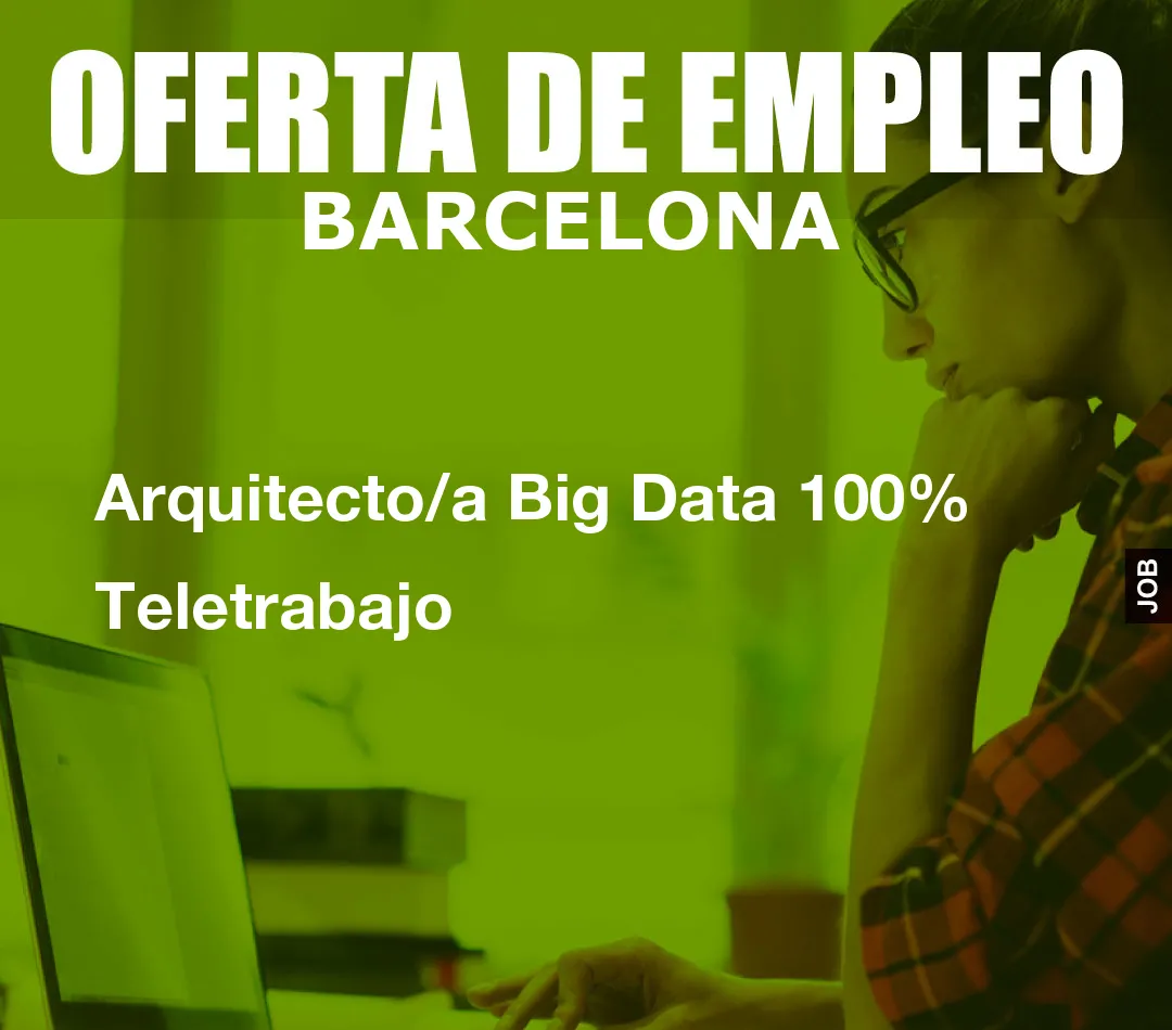 Arquitecto/a Big Data 100% Teletrabajo