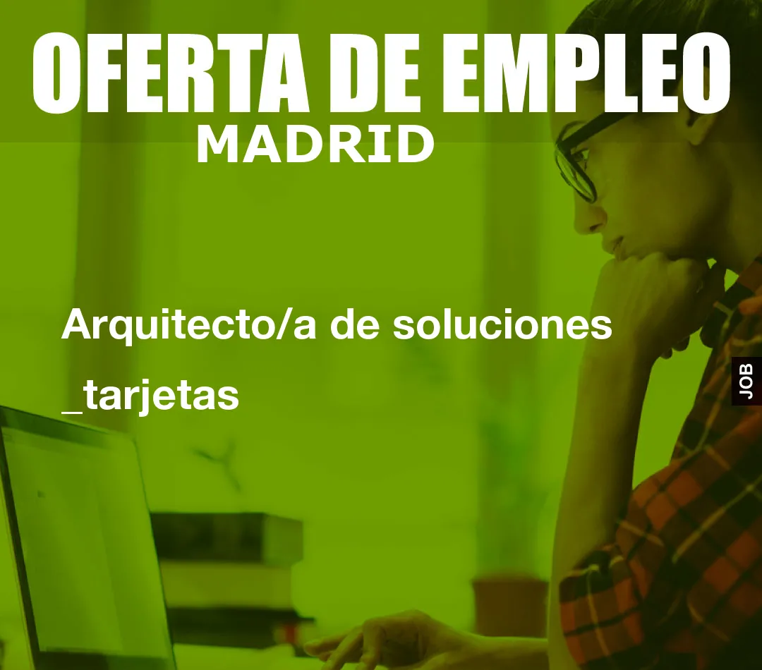 Arquitecto/a de soluciones _tarjetas