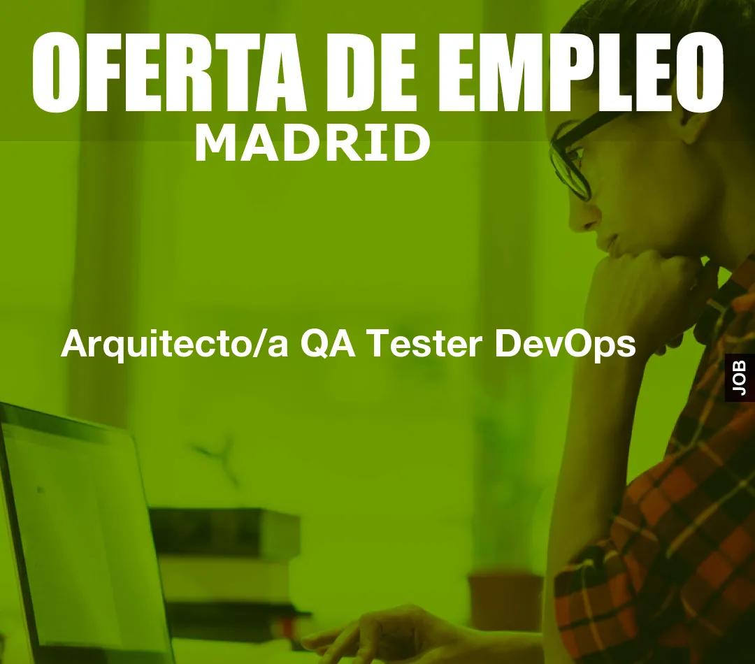 Arquitecto/a QA Tester DevOps