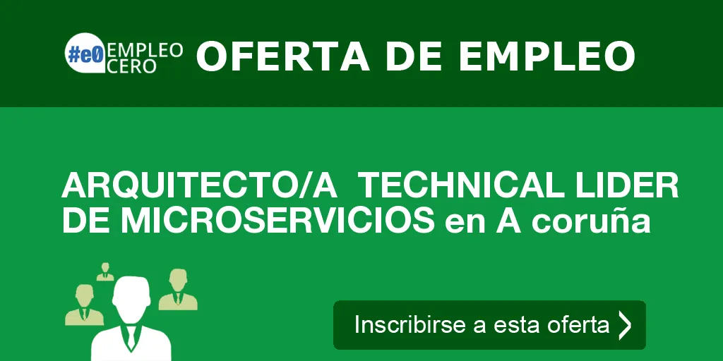 ARQUITECTO/A  TECHNICAL LIDER DE MICROSERVICIOS en A coruña