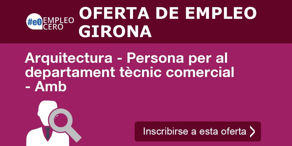 Arquitectura - Persona per al departament tècnic comercial - Amb