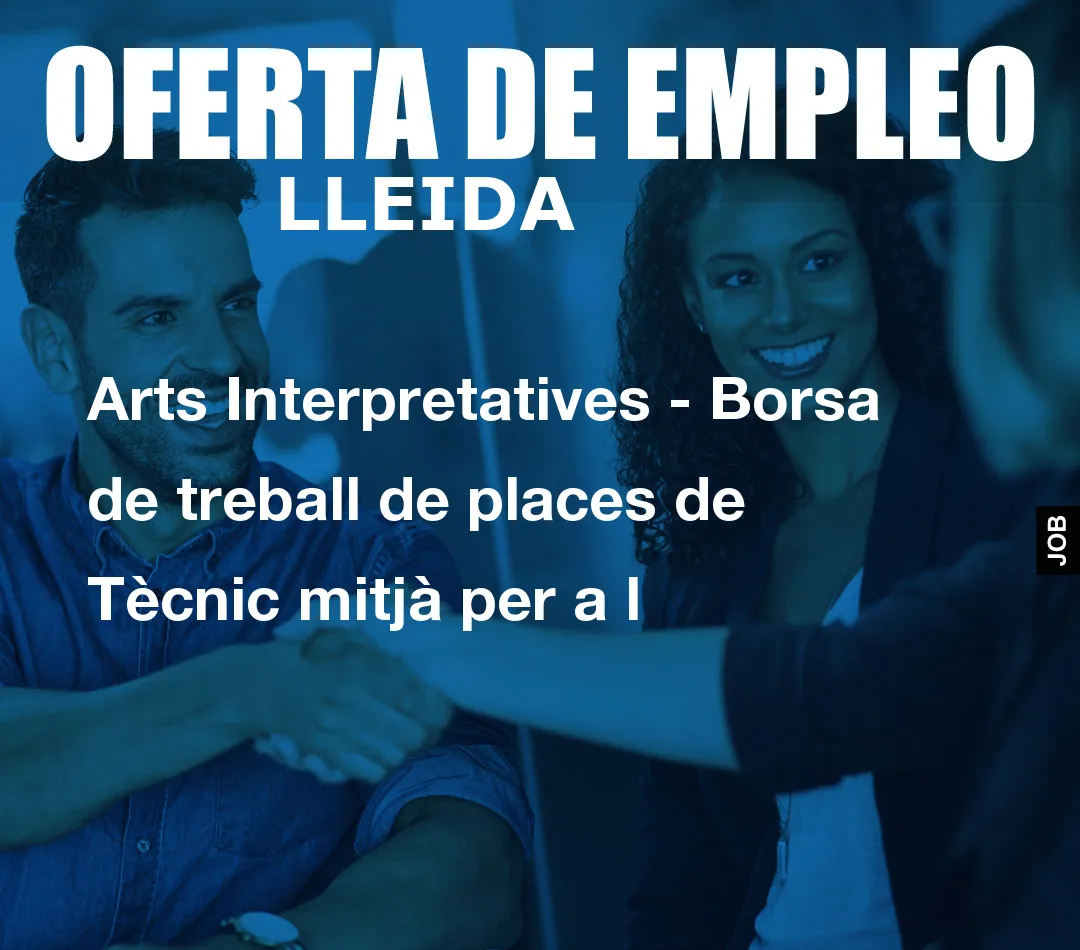 Arts Interpretatives – Borsa de treball de places de T