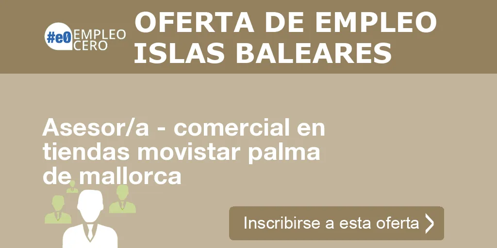 Asesor/a - comercial en tiendas movistar palma de mallorca