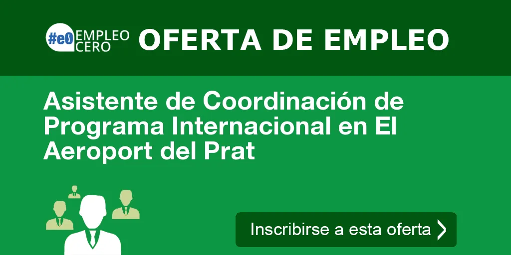 Asistente de Coordinación de Programa Internacional en El Aeroport del Prat