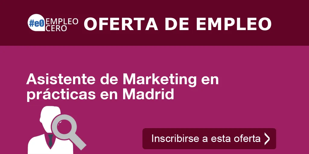 Asistente de Marketing en prácticas en Madrid