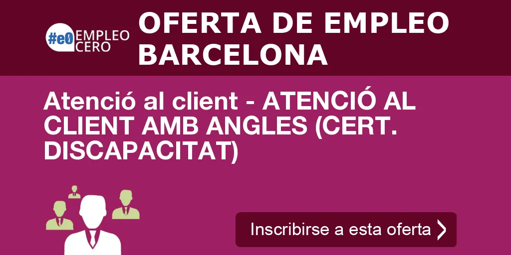 Atenció al client - ATENCIÓ AL CLIENT AMB ANGLES (CERT. DISCAPACITAT)