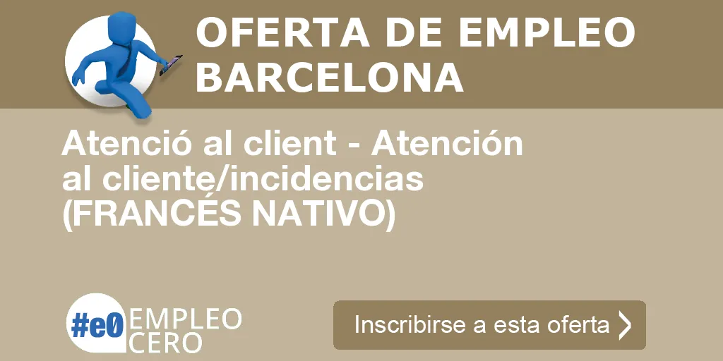 Atenció al client - Atención al cliente/incidencias (FRANCÉS NATIVO)