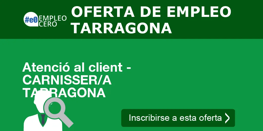 Atenció al client - CARNISSER/A TARRAGONA