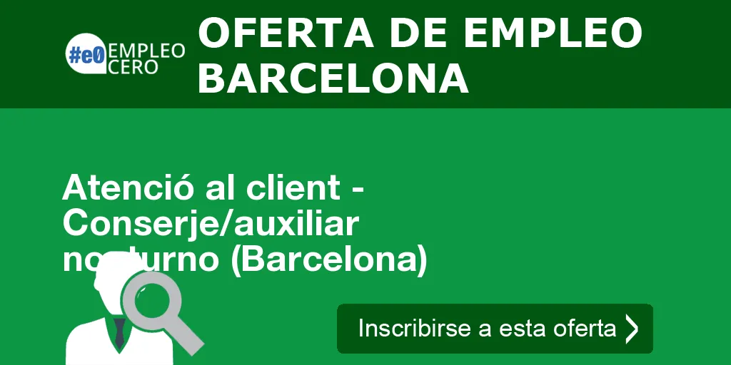 Atenció al client - Conserje/auxiliar nocturno (Barcelona)