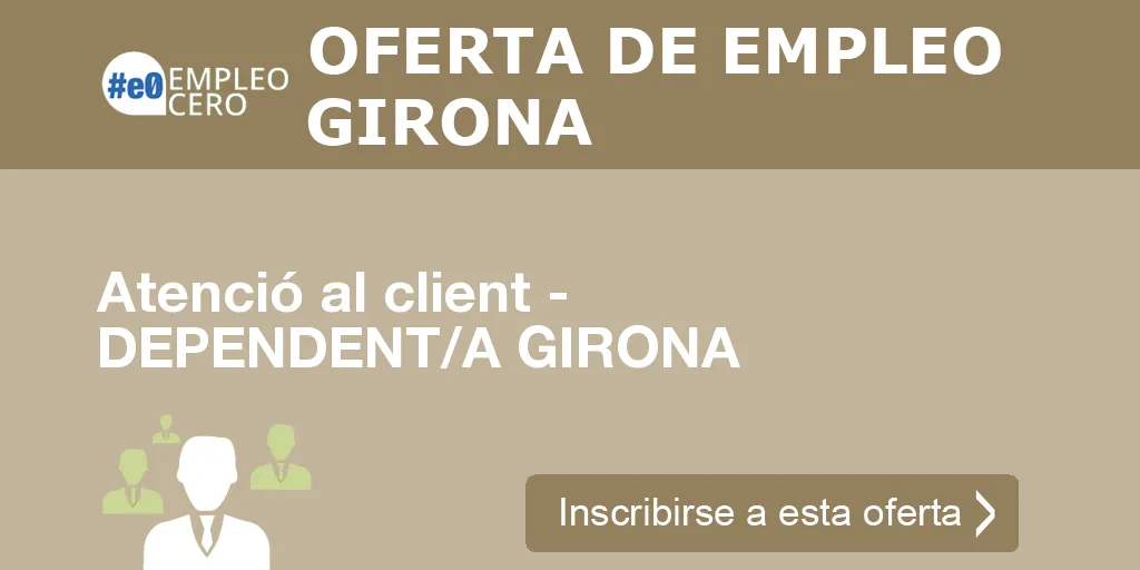 Atenció al client - DEPENDENT/A GIRONA