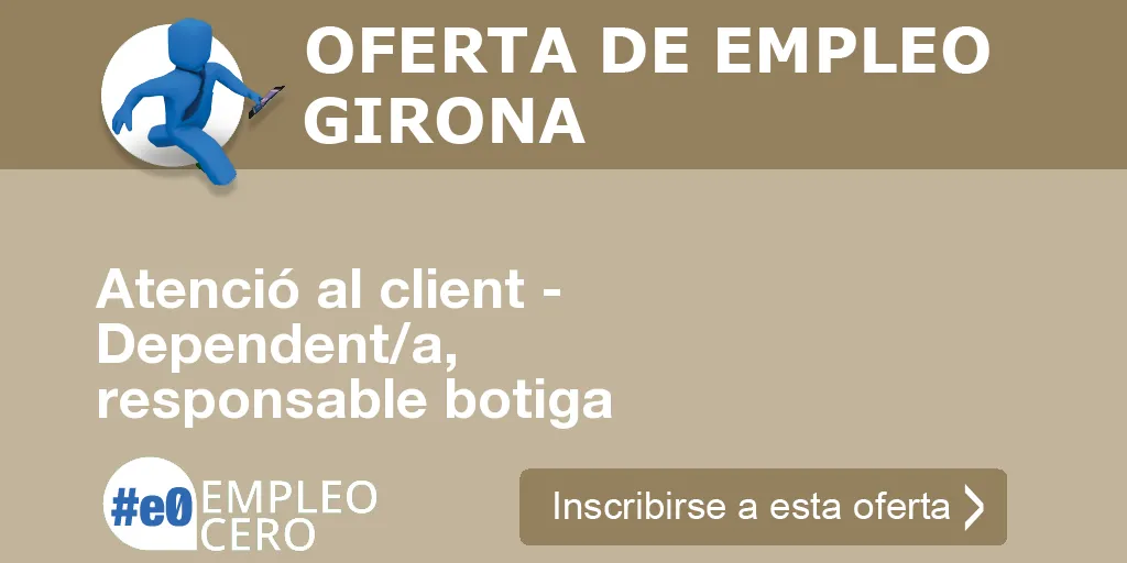 Atenció al client - Dependent/a, responsable botiga