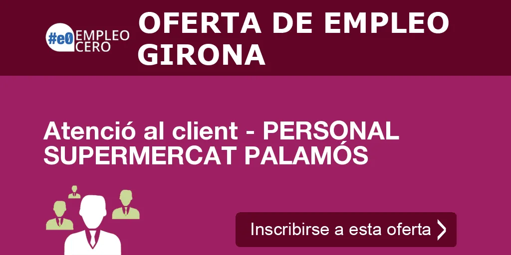 Atenció al client - PERSONAL SUPERMERCAT PALAMÓS