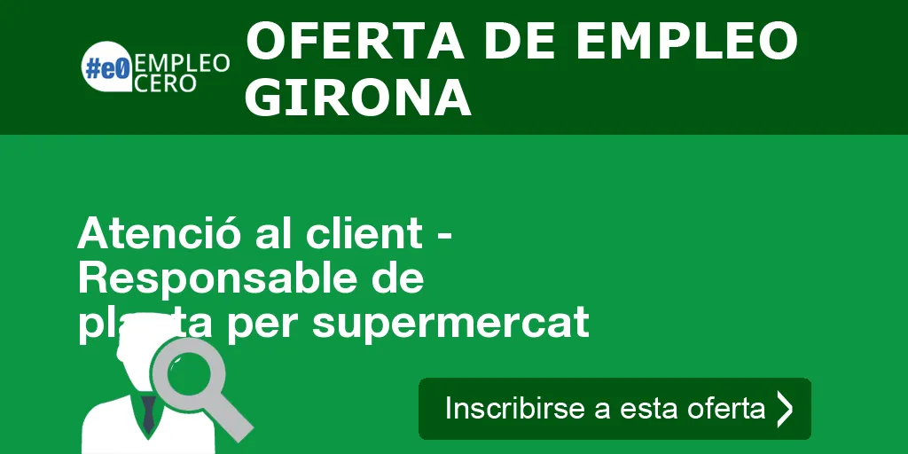 Atenció al client - Responsable de planta per supermercat