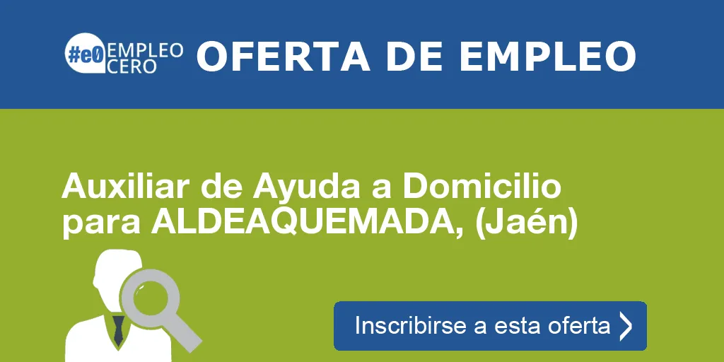 Auxiliar de Ayuda a Domicilio para ALDEAQUEMADA, (Jaén)