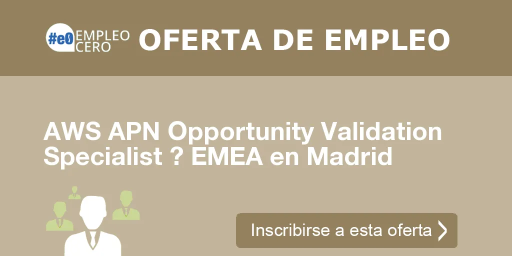 AWS APN Opportunity Validation Specialist ? EMEA en Madrid