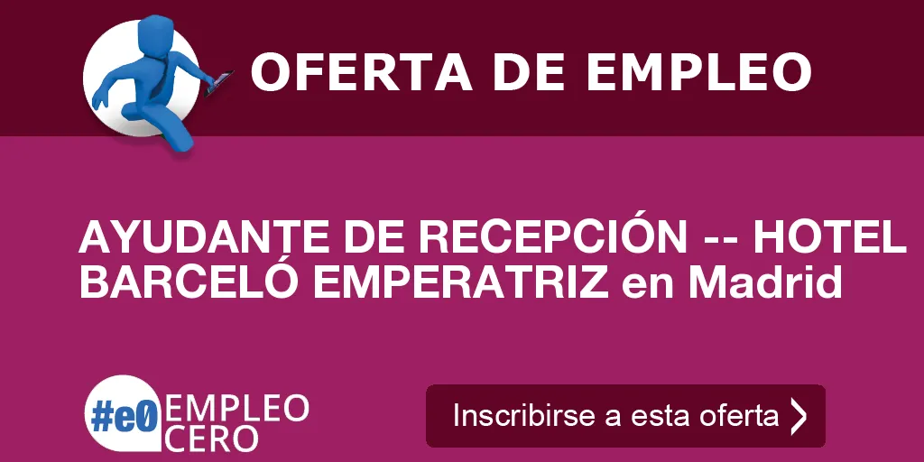 AYUDANTE DE RECEPCIÓN -- HOTEL BARCELÓ EMPERATRIZ en Madrid