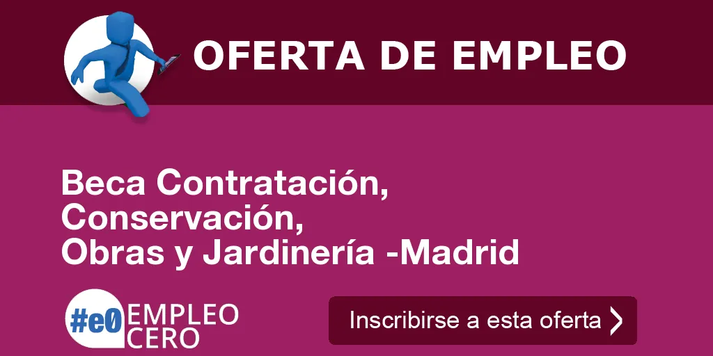 Beca Contratación, Conservación, Obras y Jardinería -Madrid