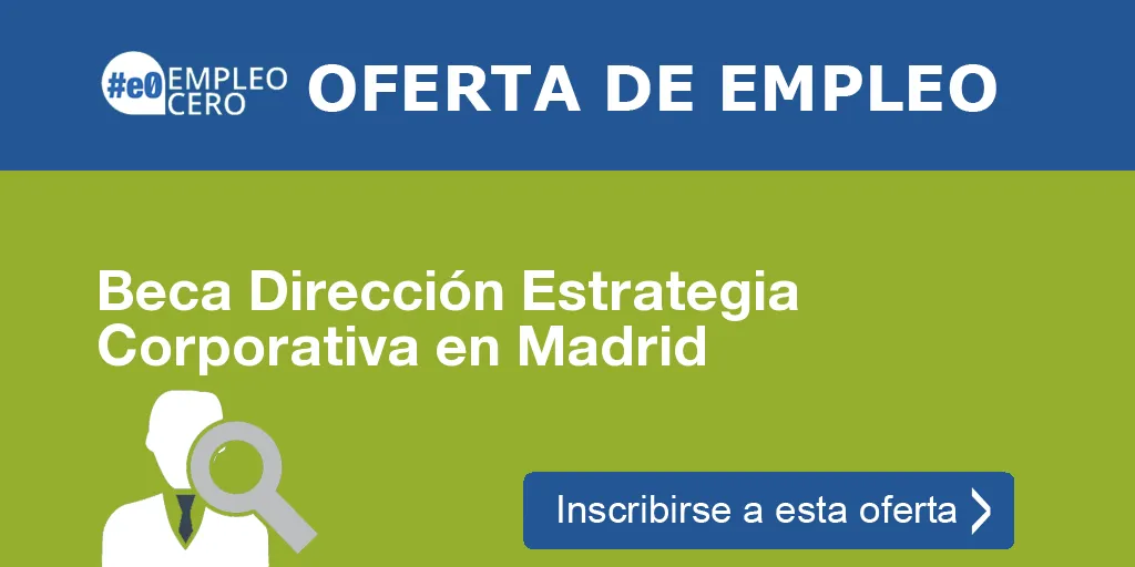 Beca Dirección Estrategia Corporativa en Madrid