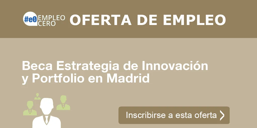 Beca Estrategia de Innovación y Portfolio en Madrid