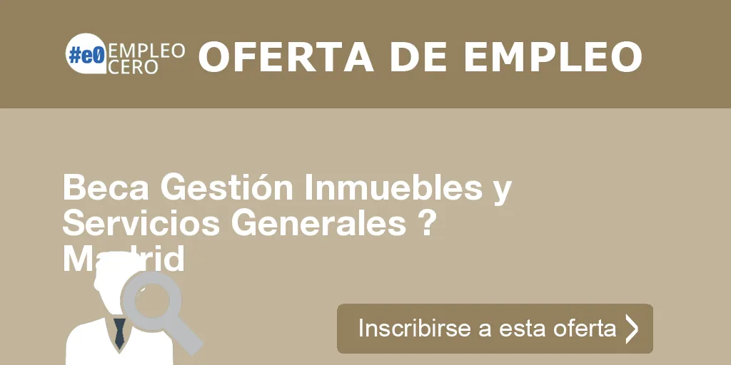 Beca Gestión Inmuebles y Servicios Generales ? Madrid