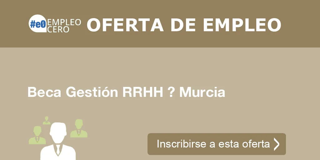 Beca Gestión RRHH ? Murcia