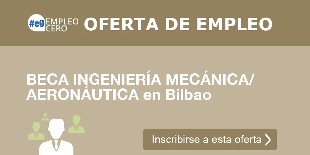 BECA INGENIERÍA MECÁNICA/ AERONÁUTICA en Bilbao