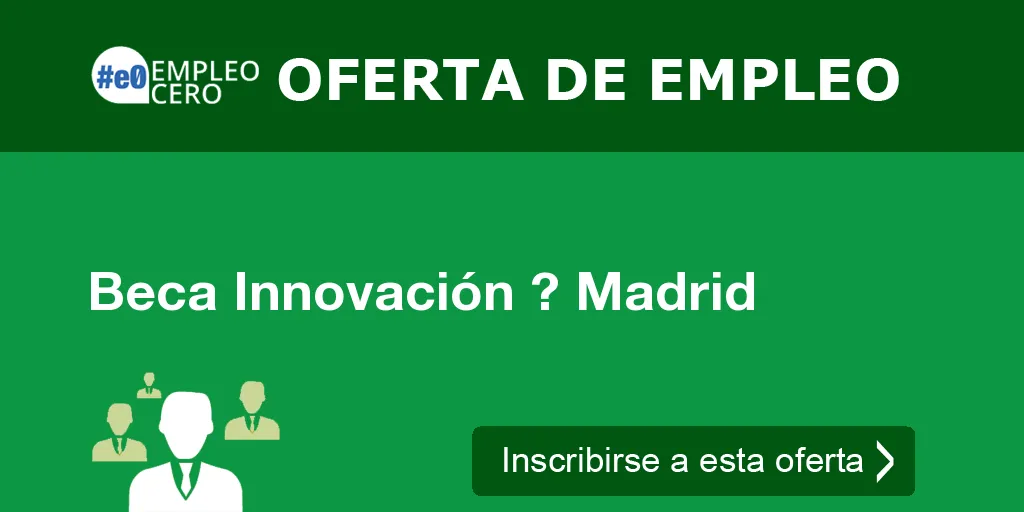 Beca Innovación ? Madrid