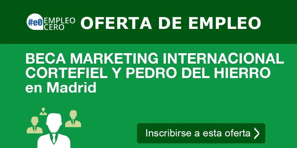 BECA MARKETING INTERNACIONAL CORTEFIEL Y PEDRO DEL HIERRO en Madrid