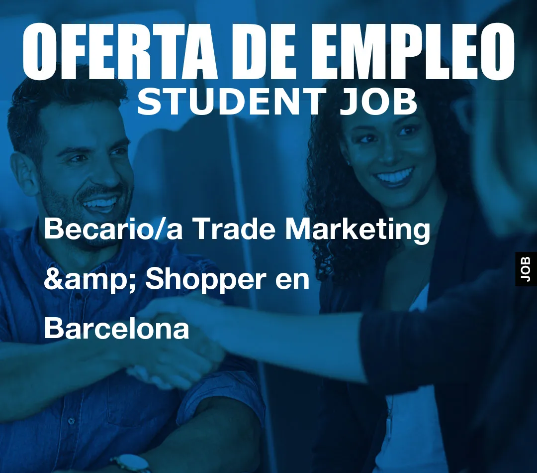 Becario/a Trade Marketing & Shopper en Barcelona