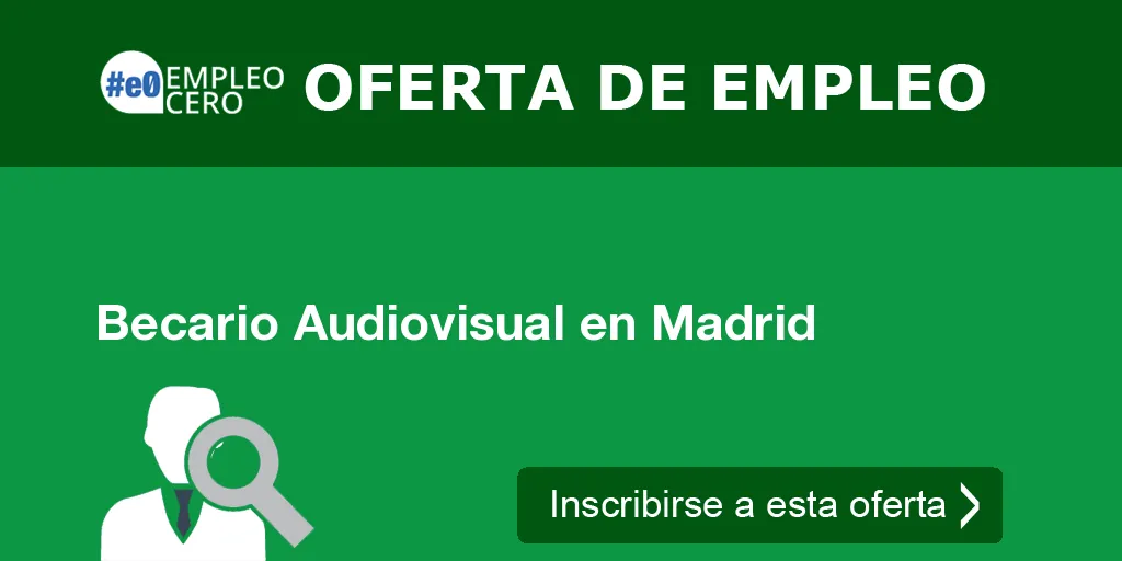 Becario Audiovisual en Madrid