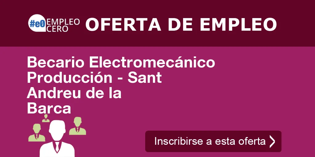 Becario Electromecánico Producción - Sant Andreu de la Barca