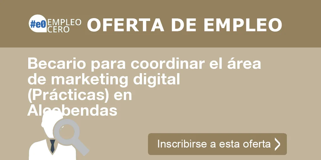 Becario para coordinar el área de marketing digital (Prácticas) en Alcobendas