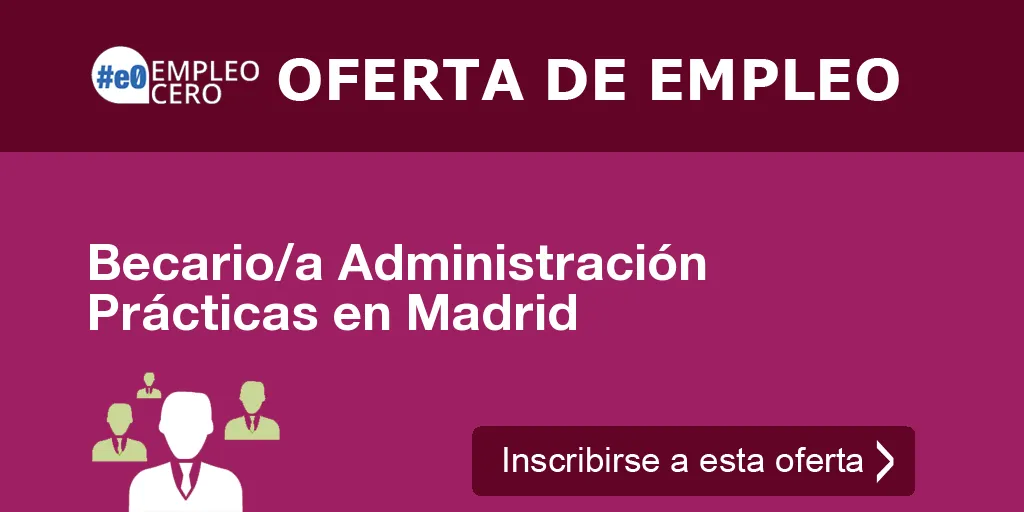 Becario/a Administración Prácticas en Madrid