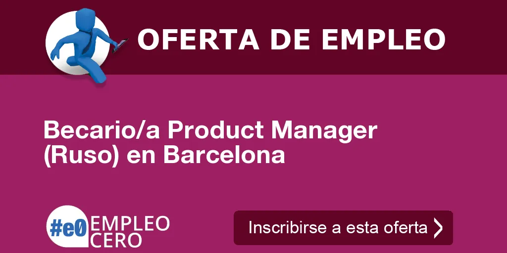 Becario/a Product Manager (Ruso) en Barcelona