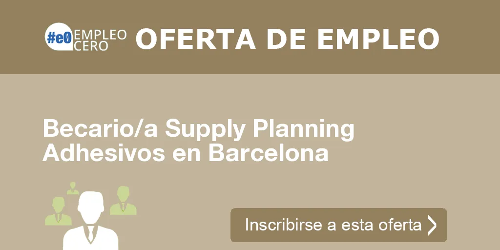 Becario/a Supply Planning Adhesivos en Barcelona