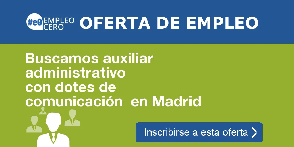 Buscamos auxiliar administrativo con dotes de comunicación  en Madrid