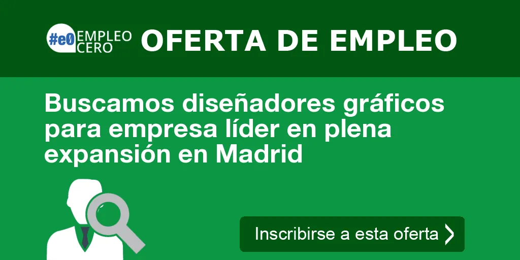 Buscamos diseñadores gráficos para empresa líder en plena expansión en Madrid