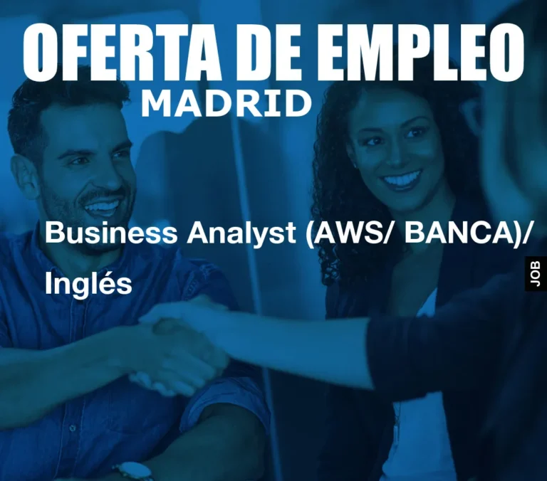 Business Analyst (AWS/ BANCA)/ Inglés