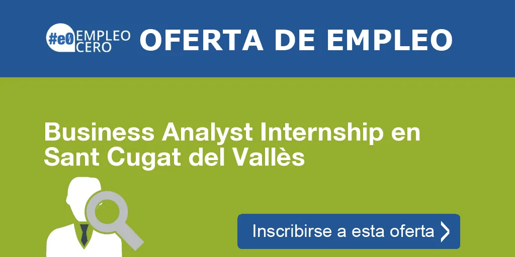 Business Analyst Internship en Sant Cugat del Vallès