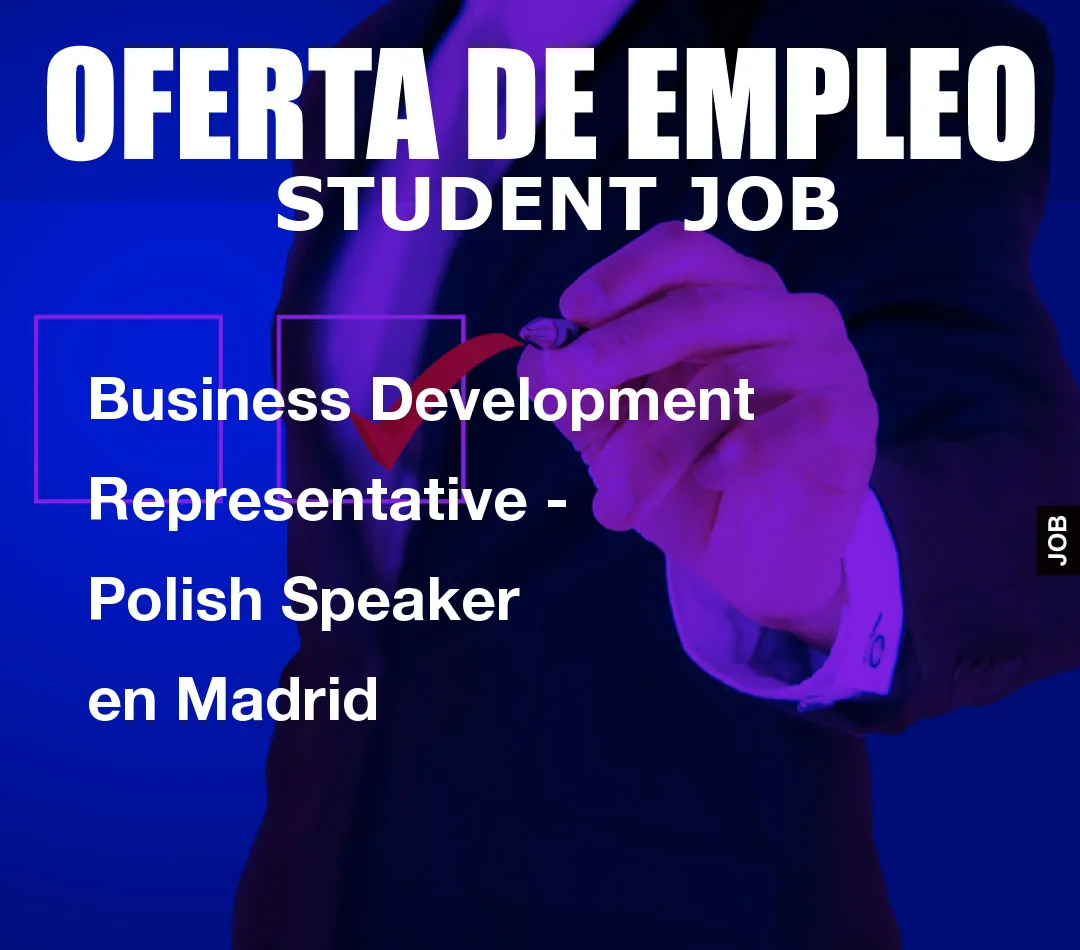 Business Development Representative – Polish Speaker en Madrid