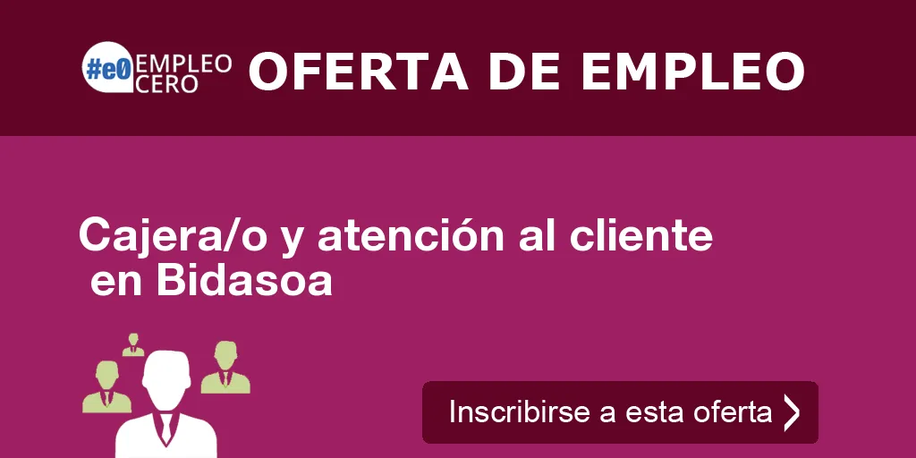 Cajera/o y atención al cliente  en Bidasoa