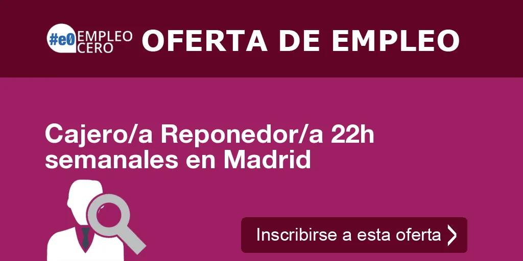 Cajero/a Reponedor/a 22h semanales en Madrid