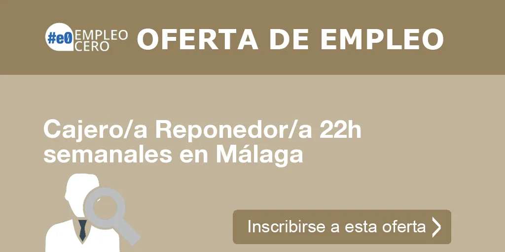 Cajero/a Reponedor/a 22h semanales en Málaga